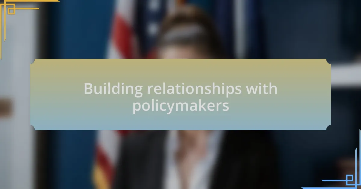 Building relationships with policymakers