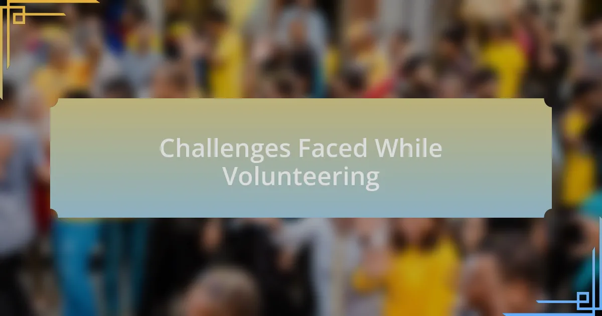 Challenges Faced While Volunteering