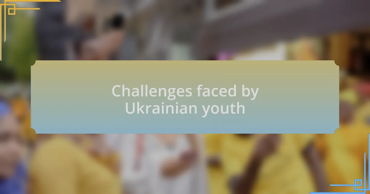 Challenges faced by Ukrainian youth