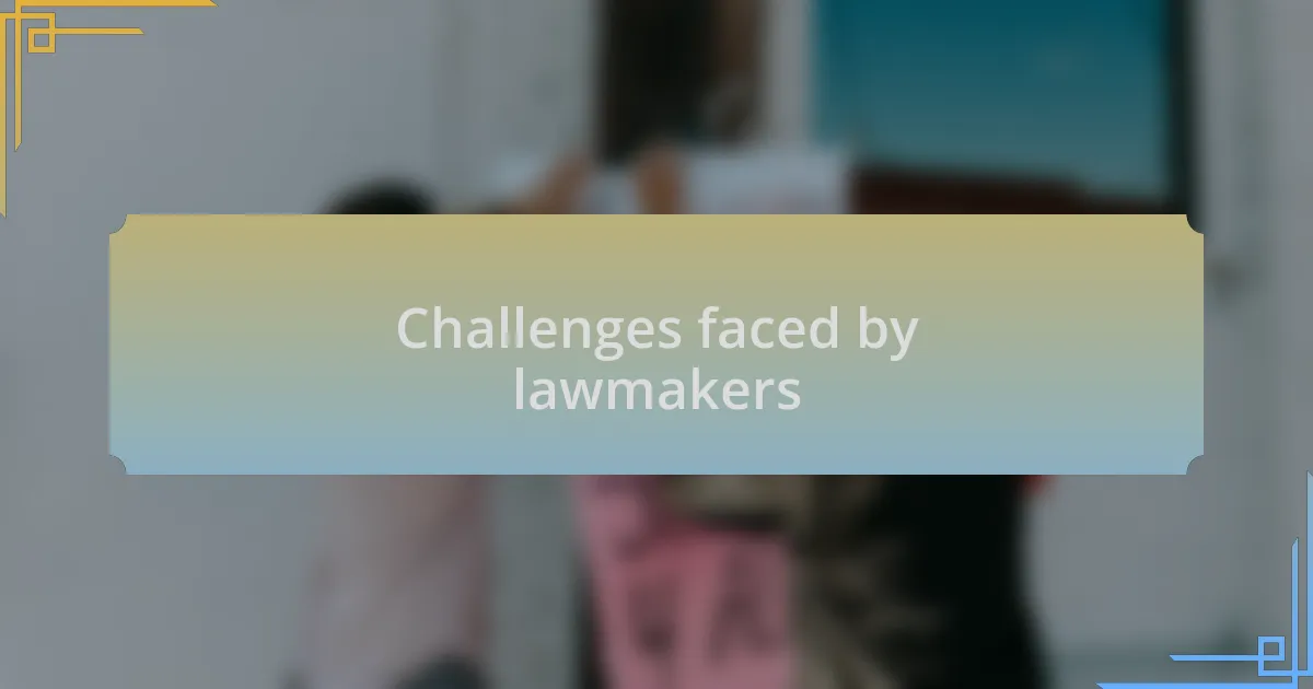 Challenges faced by lawmakers