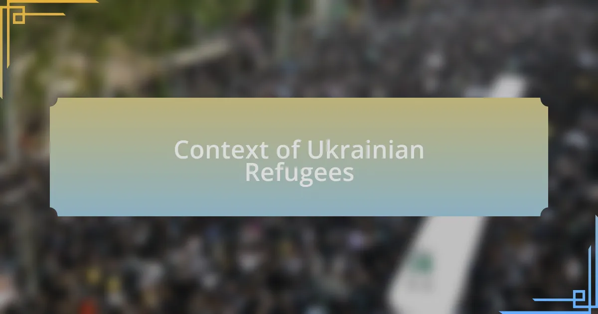 Context of Ukrainian Refugees