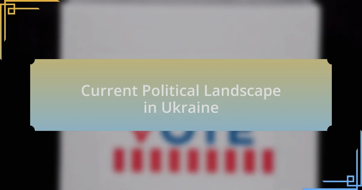 Current Political Landscape in Ukraine