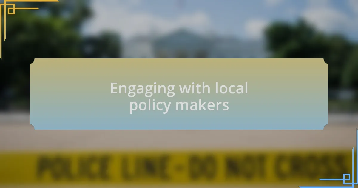 Engaging with local policy makers