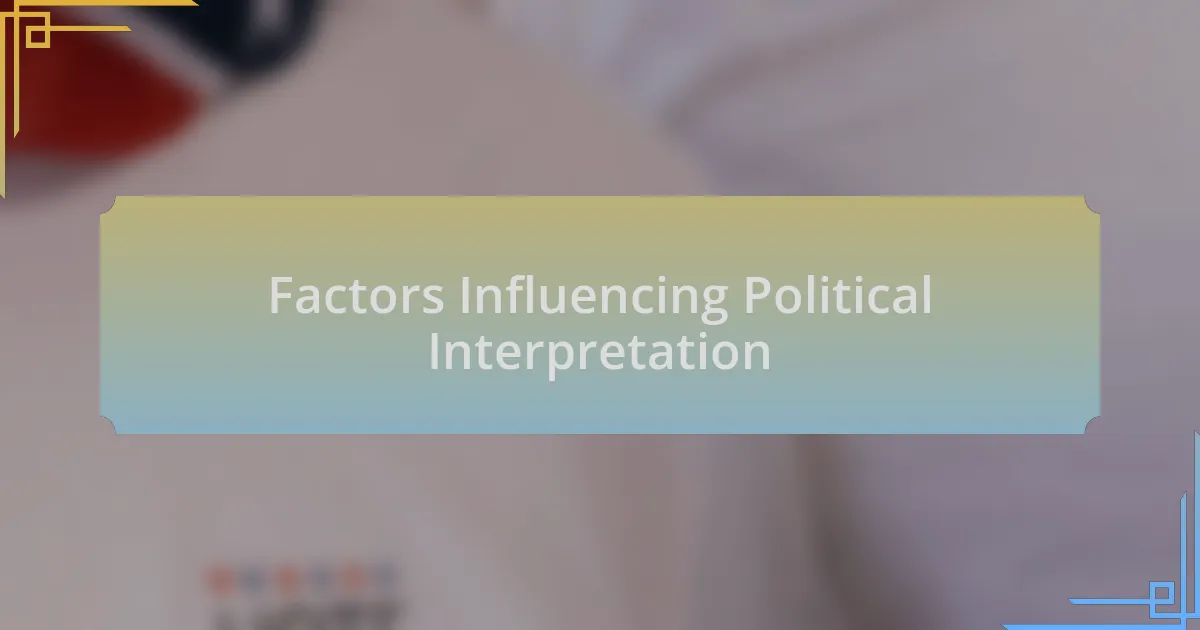 Factors Influencing Political Interpretation