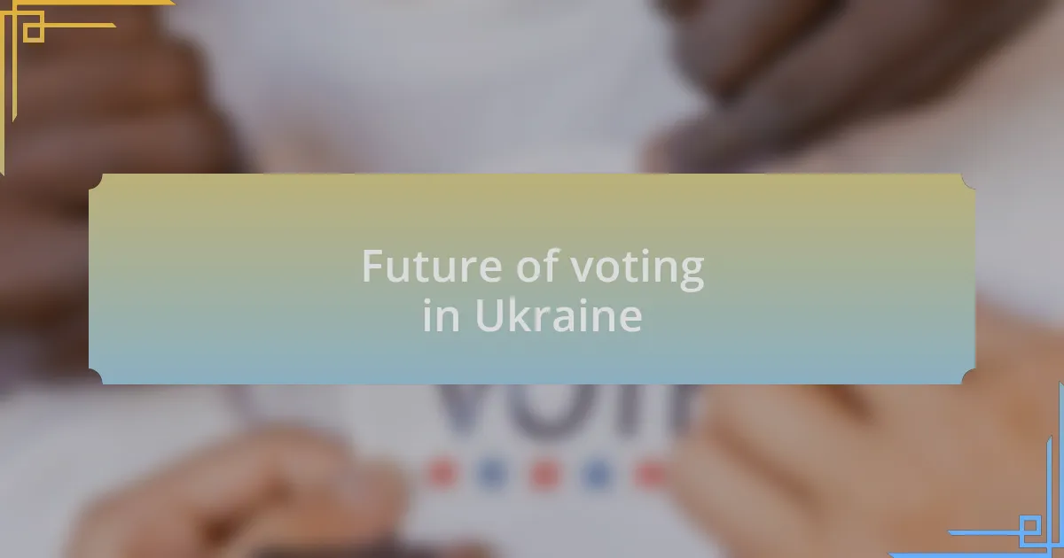 Future of voting in Ukraine
