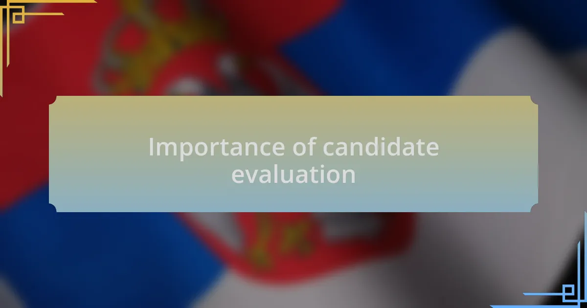 Importance of candidate evaluation