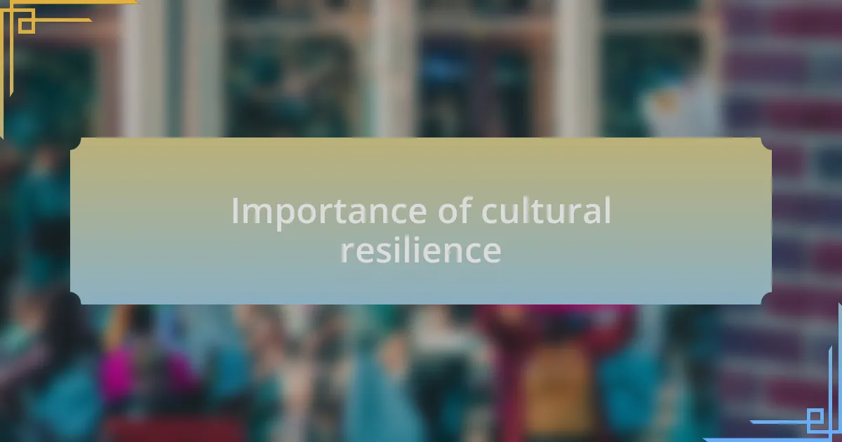 Importance of cultural resilience
