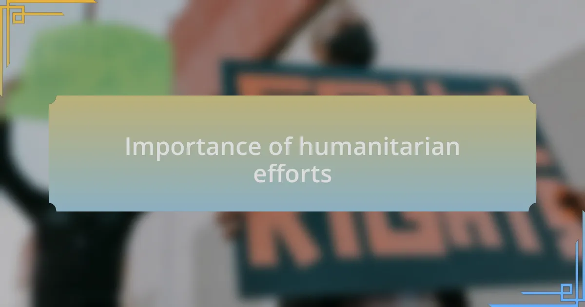 Importance of humanitarian efforts