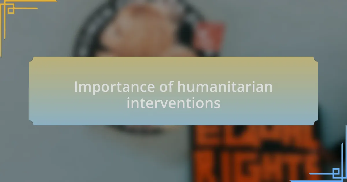 Importance of humanitarian interventions