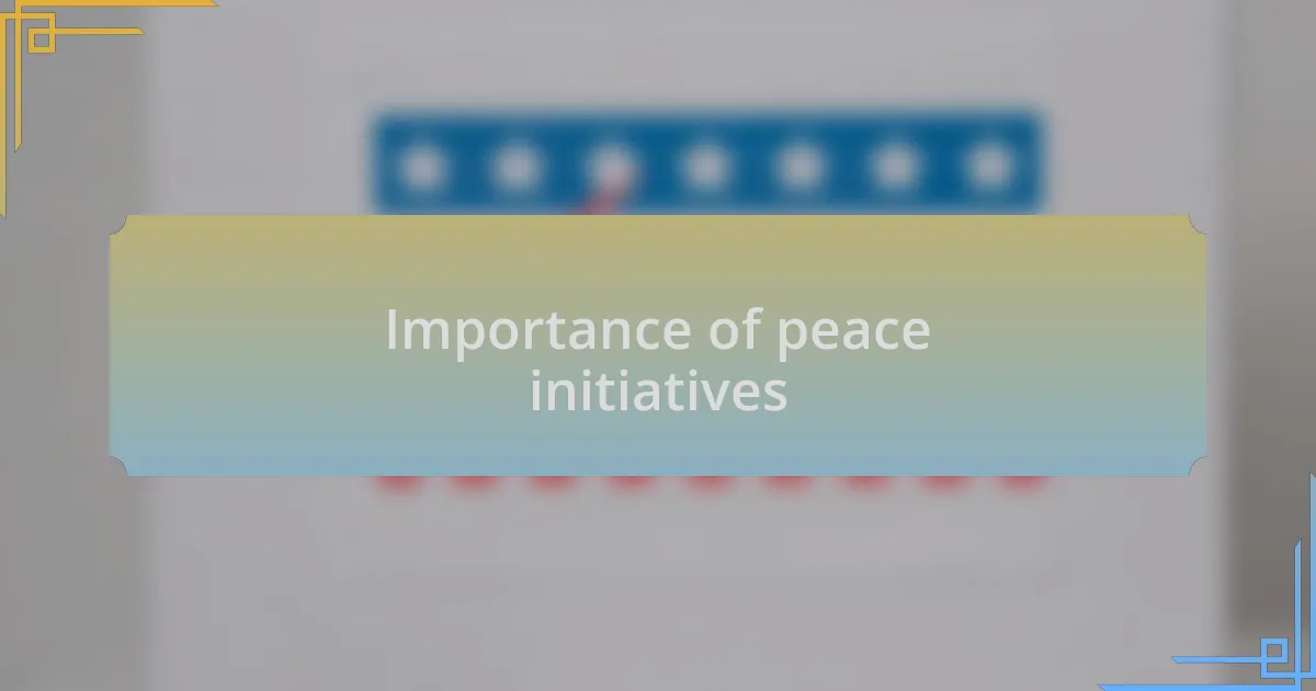 Importance of peace initiatives