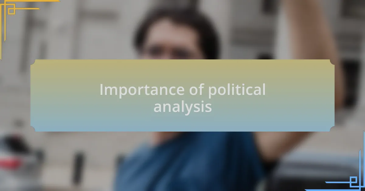 Importance of political analysis
