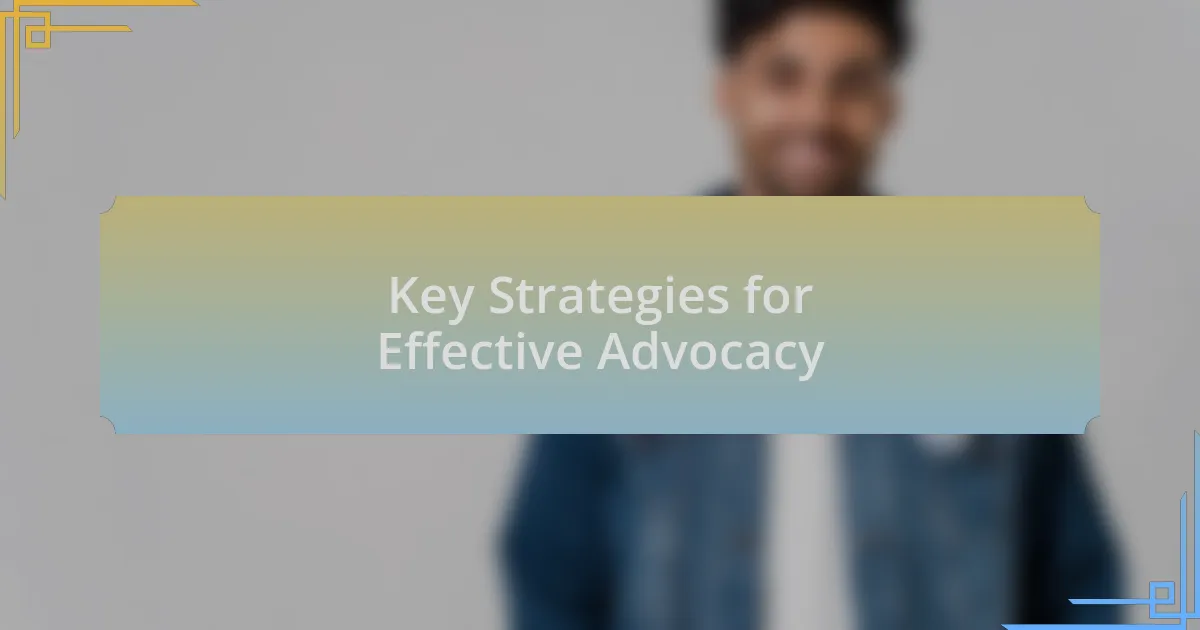 Key Strategies for Effective Advocacy