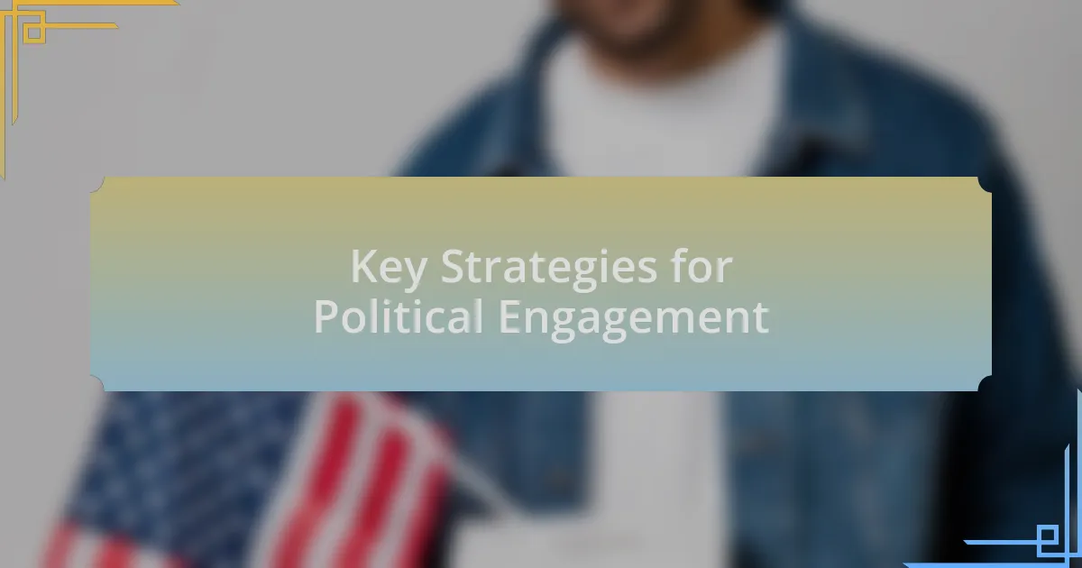 Key Strategies for Political Engagement
