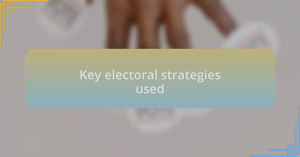 Key electoral strategies used
