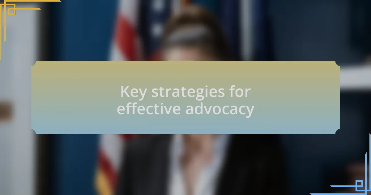 Key strategies for effective advocacy