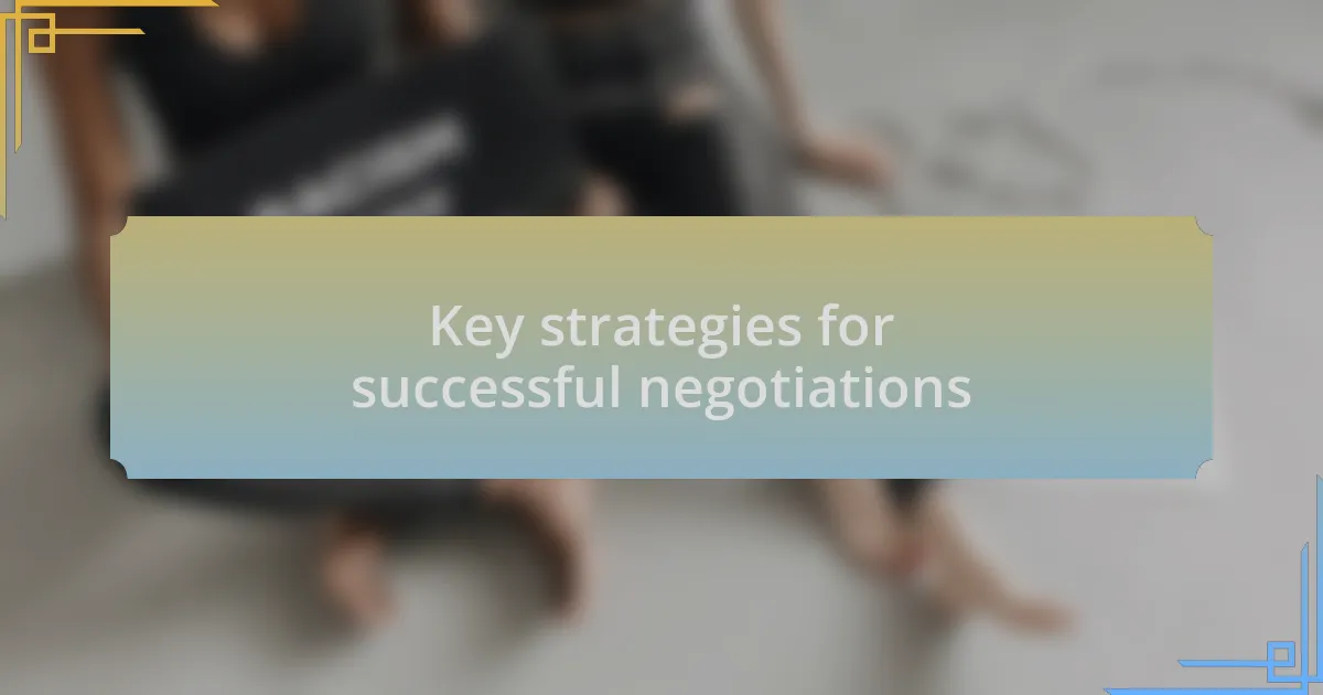Key strategies for successful negotiations