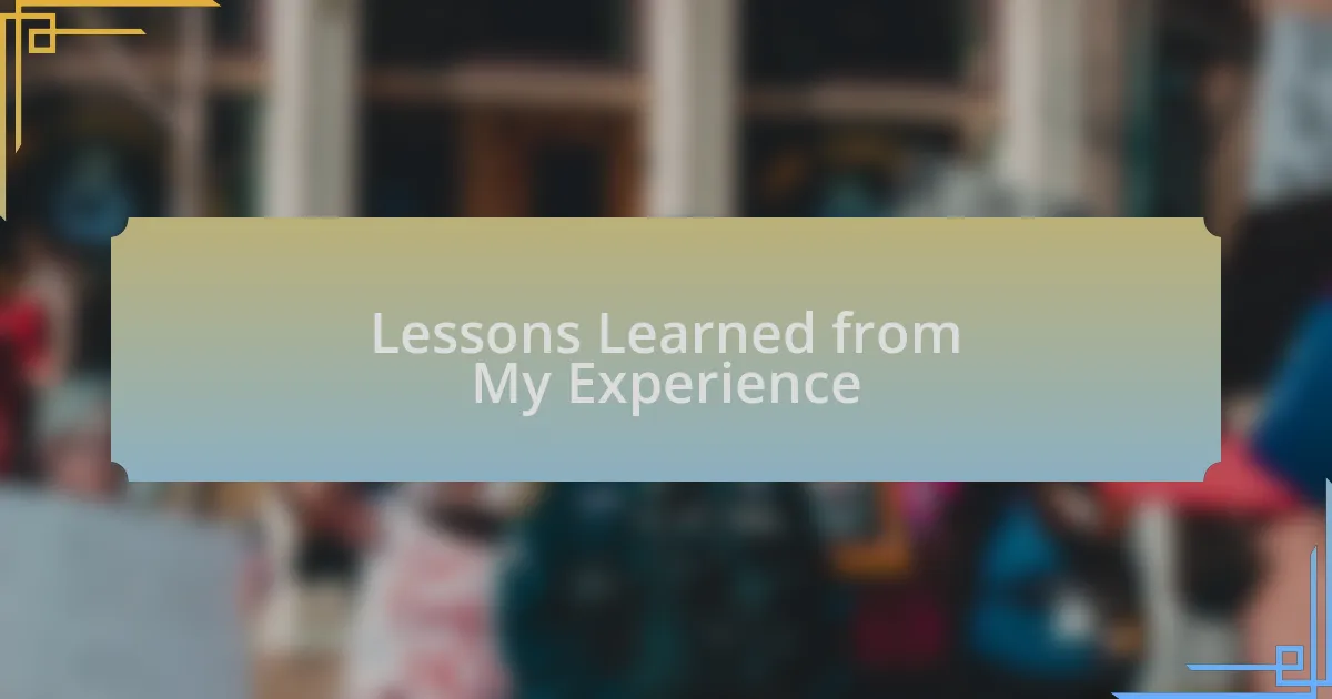 Lessons Learned from My Experience