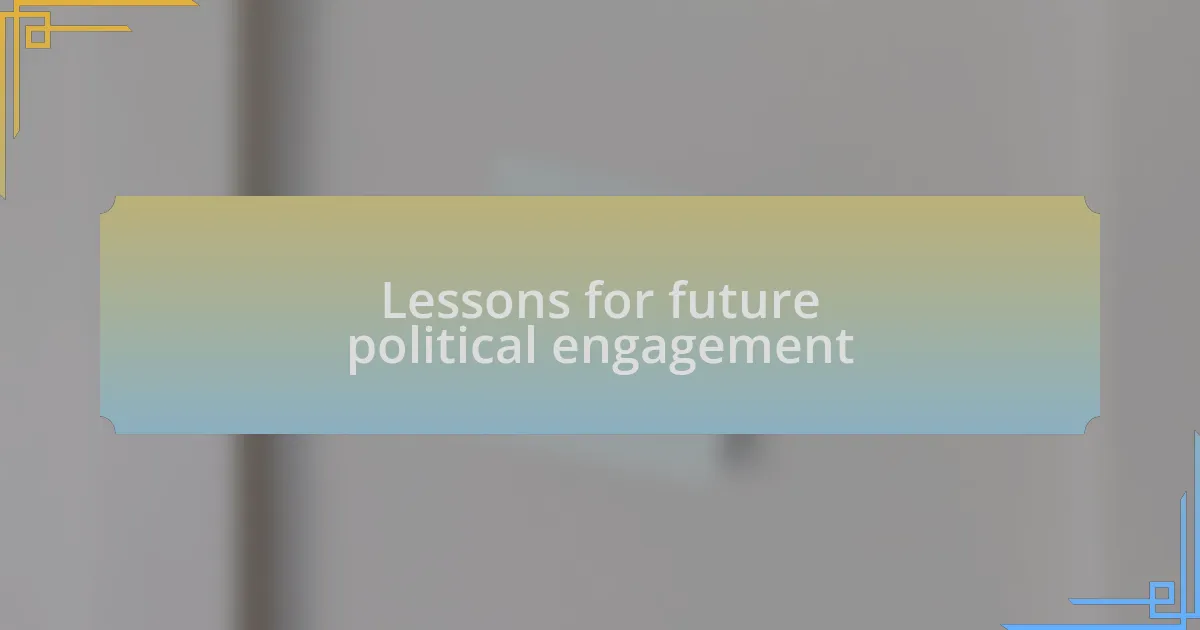 Lessons for future political engagement