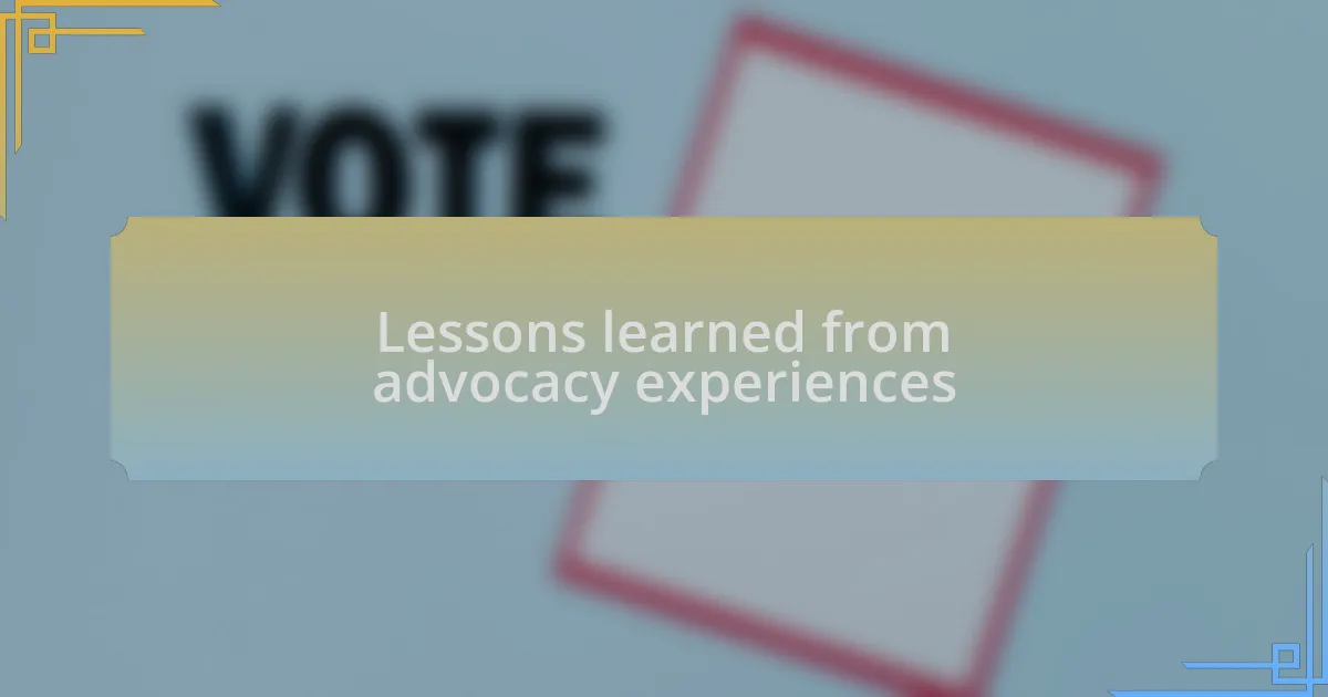 Lessons learned from advocacy experiences