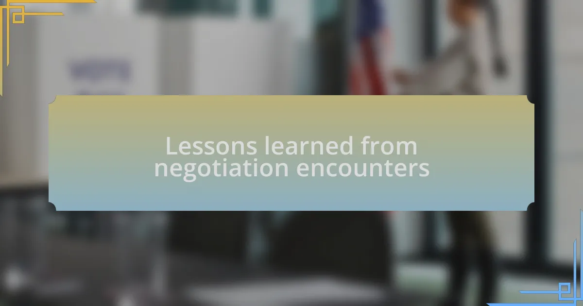 Lessons learned from negotiation encounters