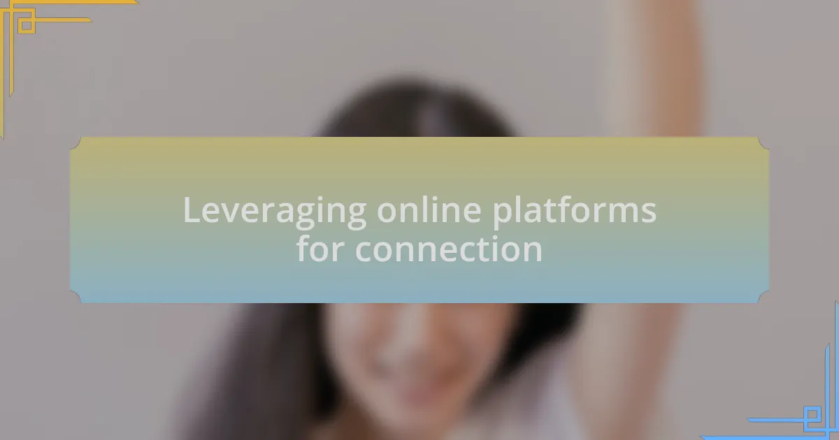Leveraging online platforms for connection