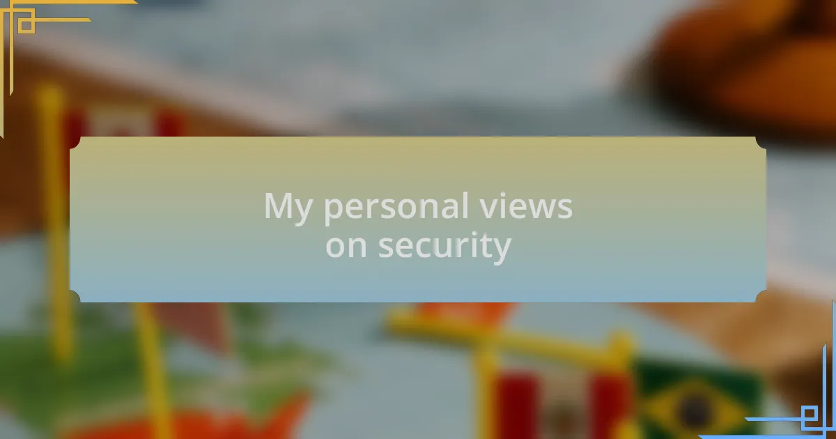 My personal views on security