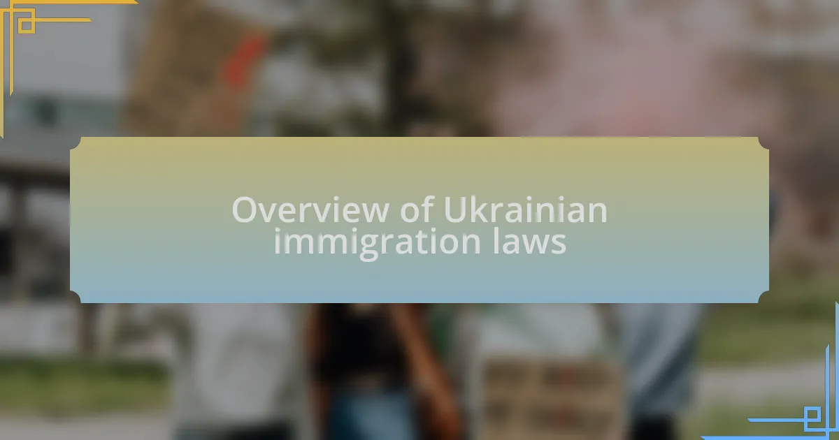 Overview of Ukrainian immigration laws