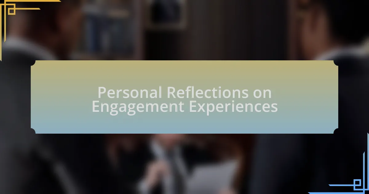 Personal Reflections on Engagement Experiences