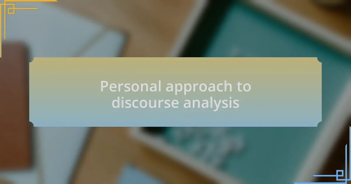 Personal approach to discourse analysis