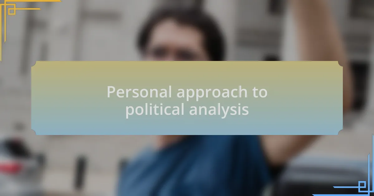 Personal approach to political analysis