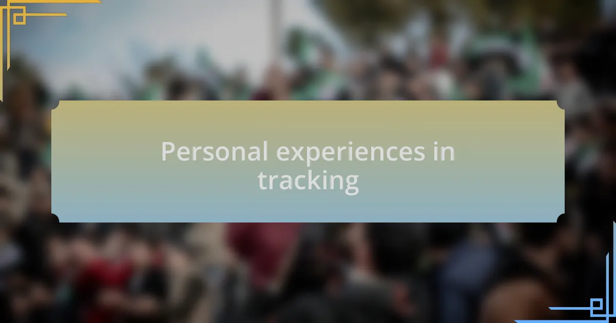 Personal experiences in tracking
