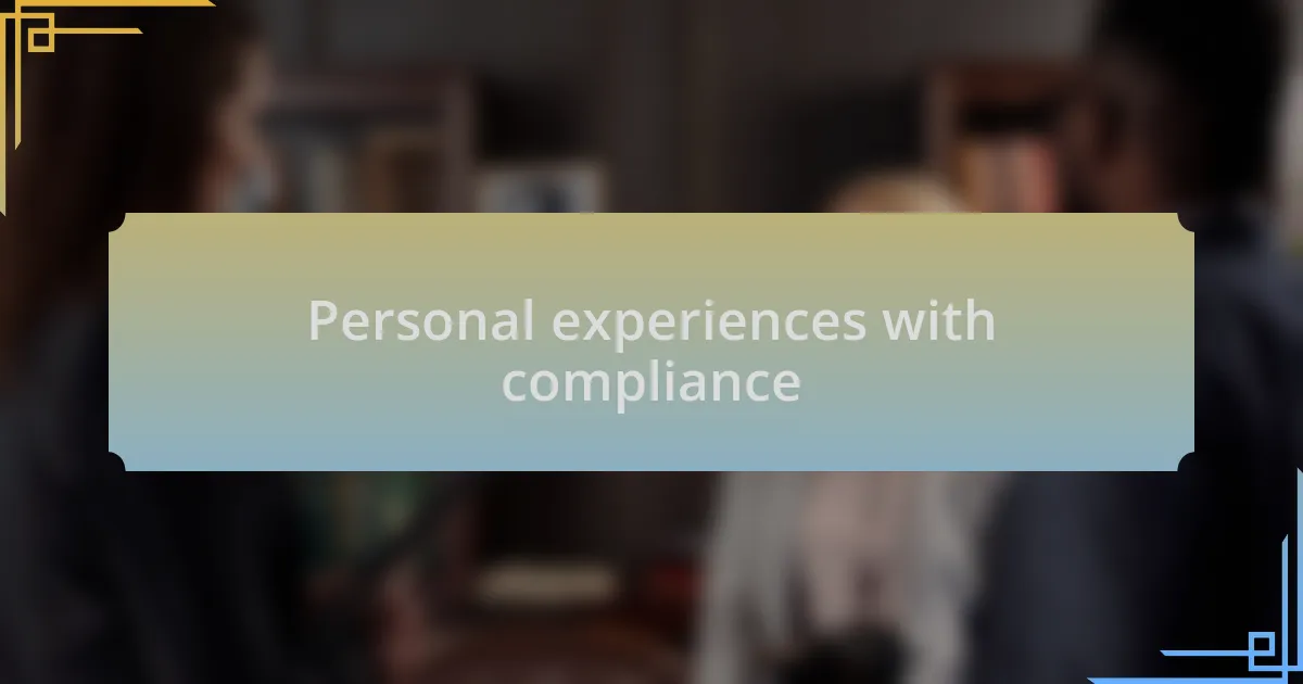 Personal experiences with compliance