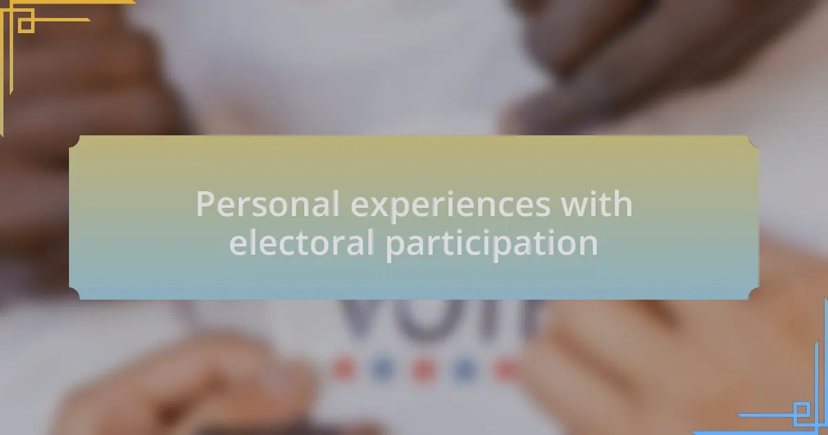 Personal experiences with electoral participation