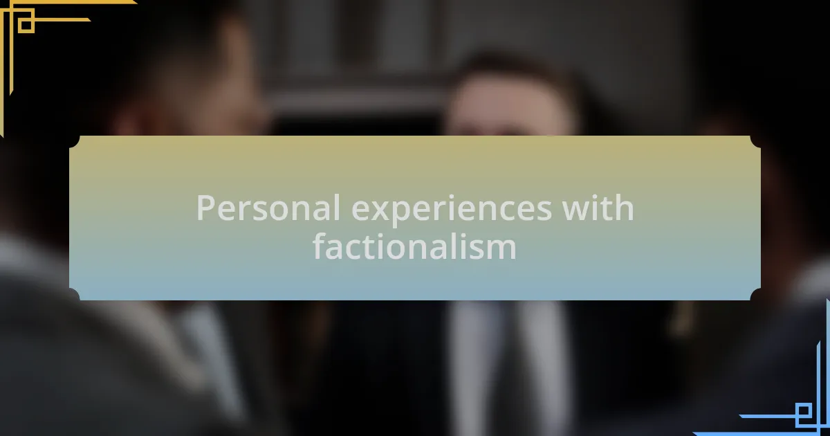 Personal experiences with factionalism