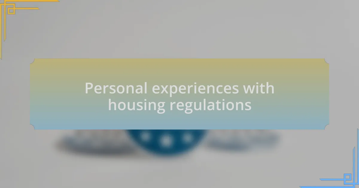 Personal experiences with housing regulations