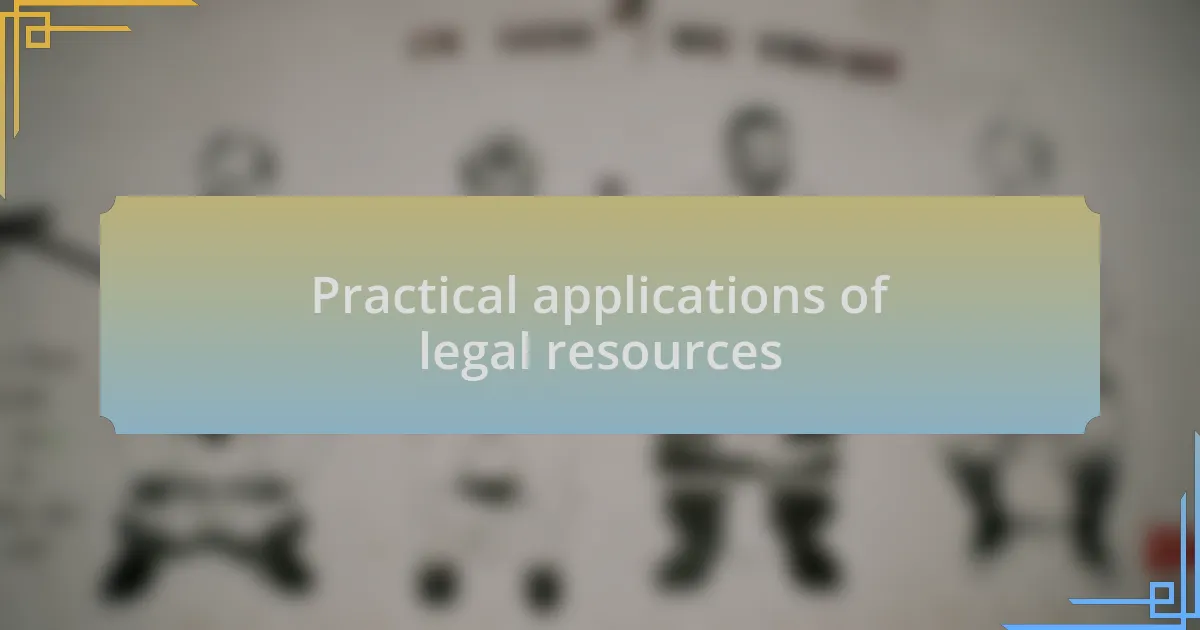 Practical applications of legal resources