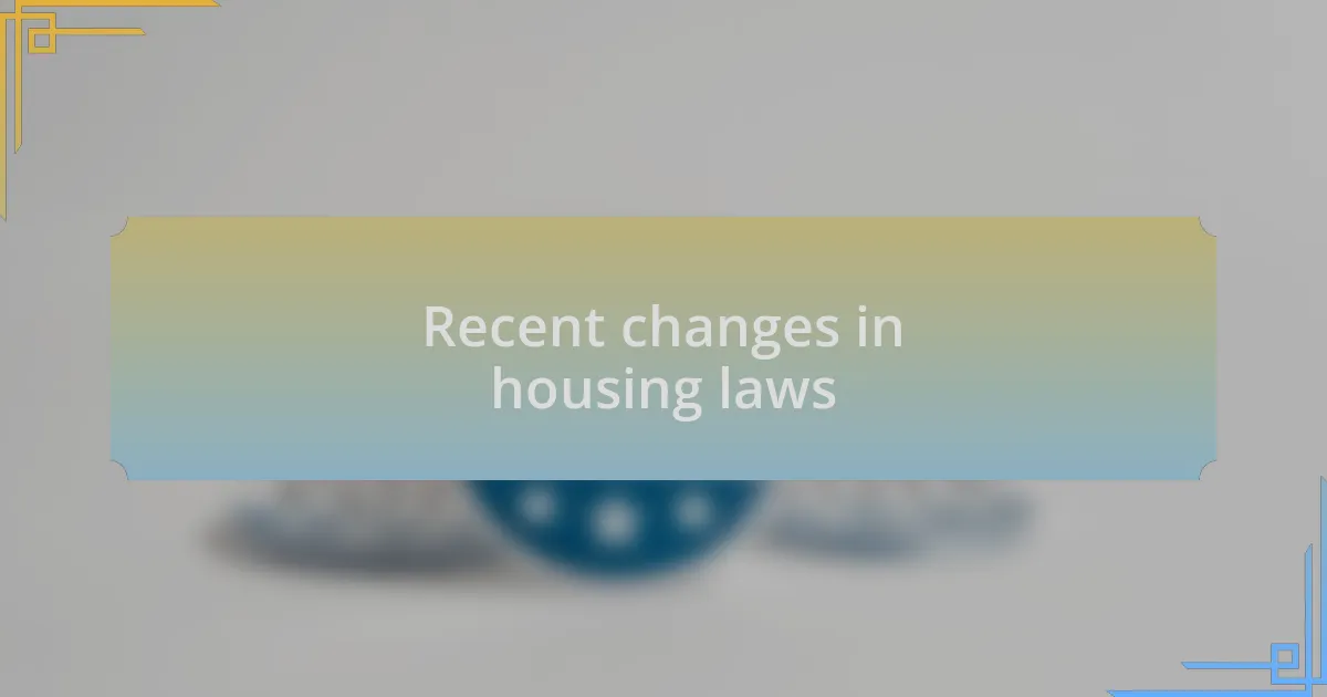 Recent changes in housing laws