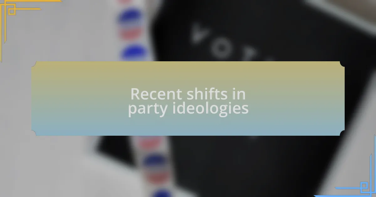Recent shifts in party ideologies