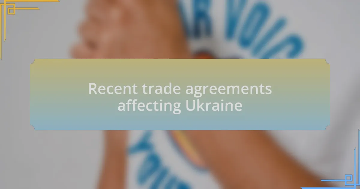 Recent trade agreements affecting Ukraine