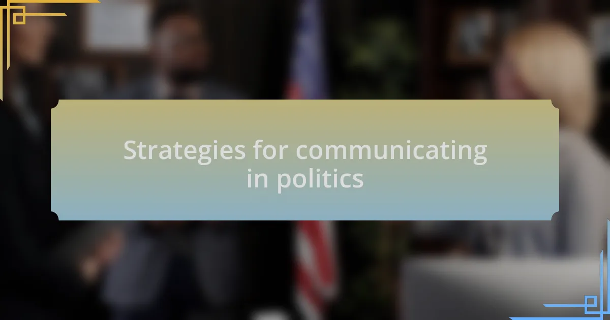 Strategies for communicating in politics