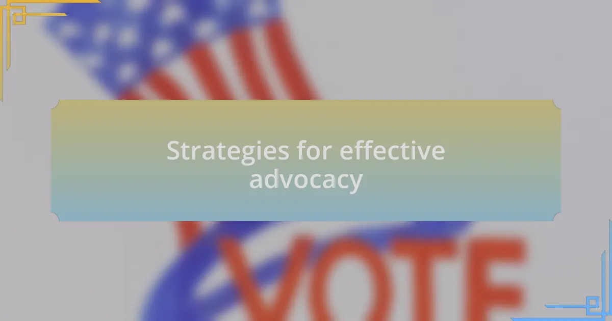 Strategies for effective advocacy