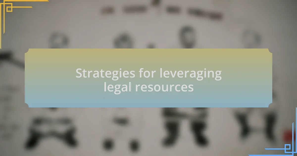 Strategies for leveraging legal resources