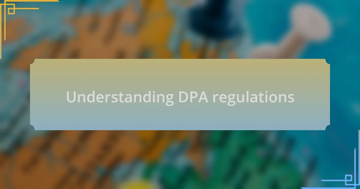 Understanding DPA regulations