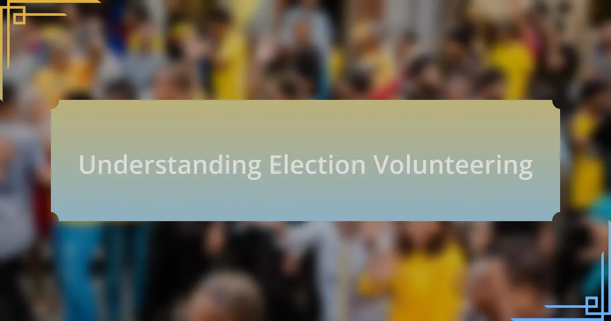 Understanding Election Volunteering