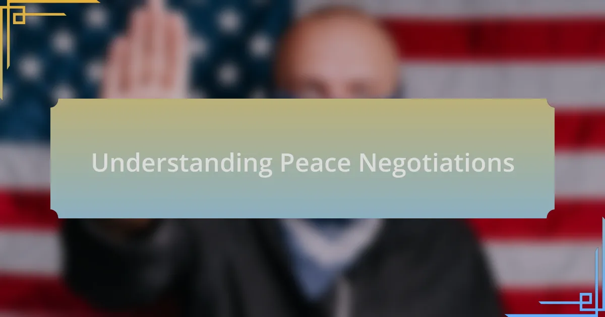 Understanding Peace Negotiations