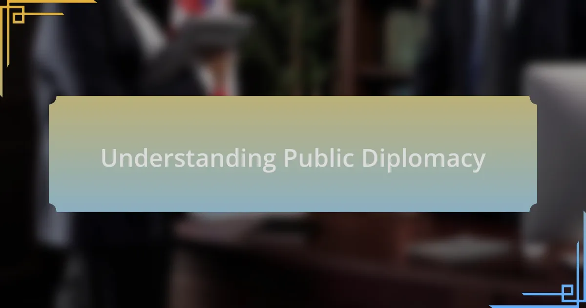 Understanding Public Diplomacy