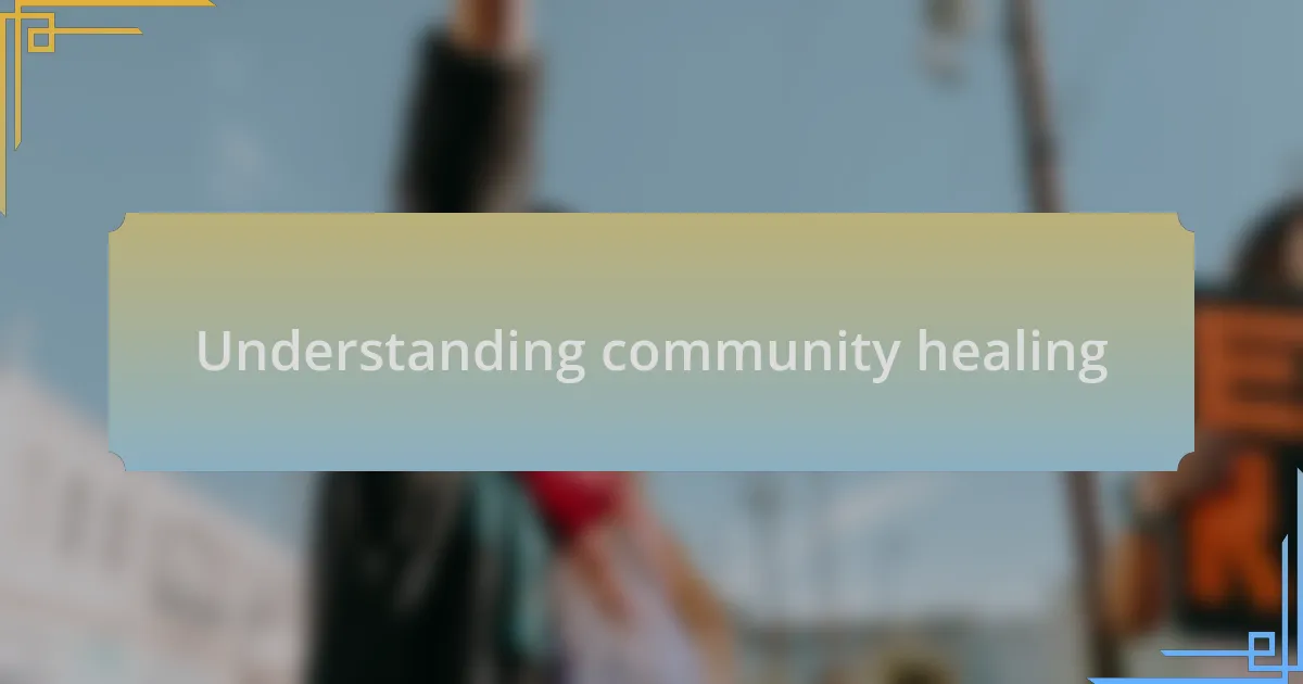 Understanding community healing
