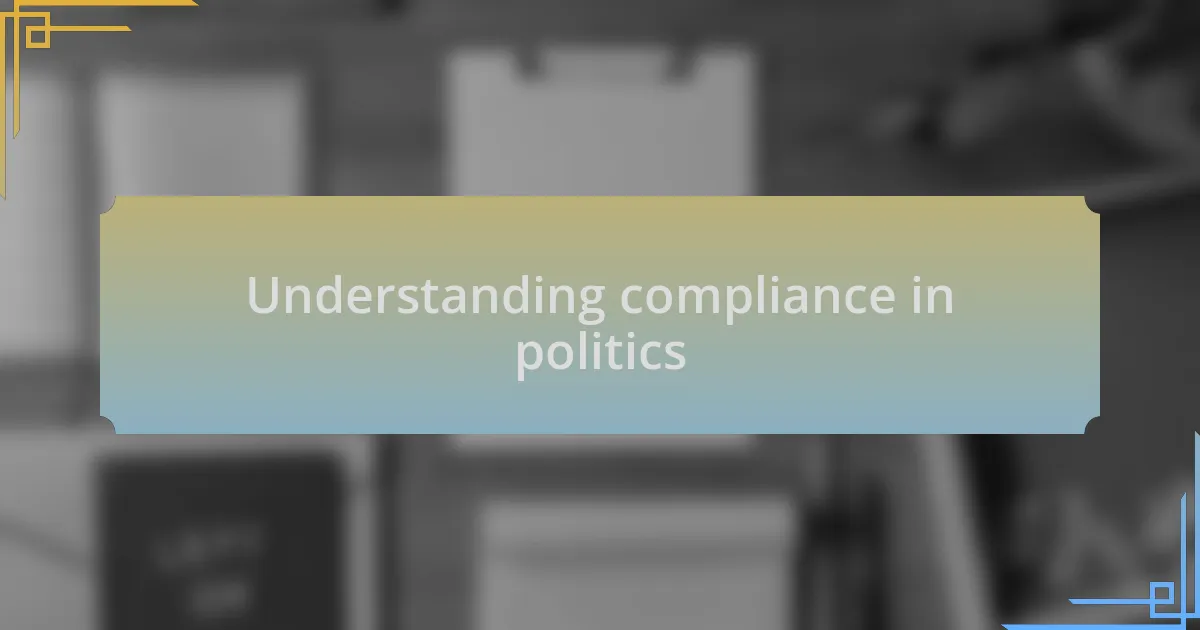 Understanding compliance in politics