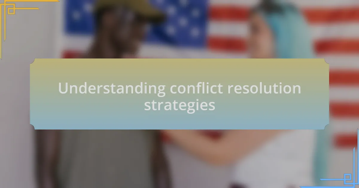 Understanding conflict resolution strategies