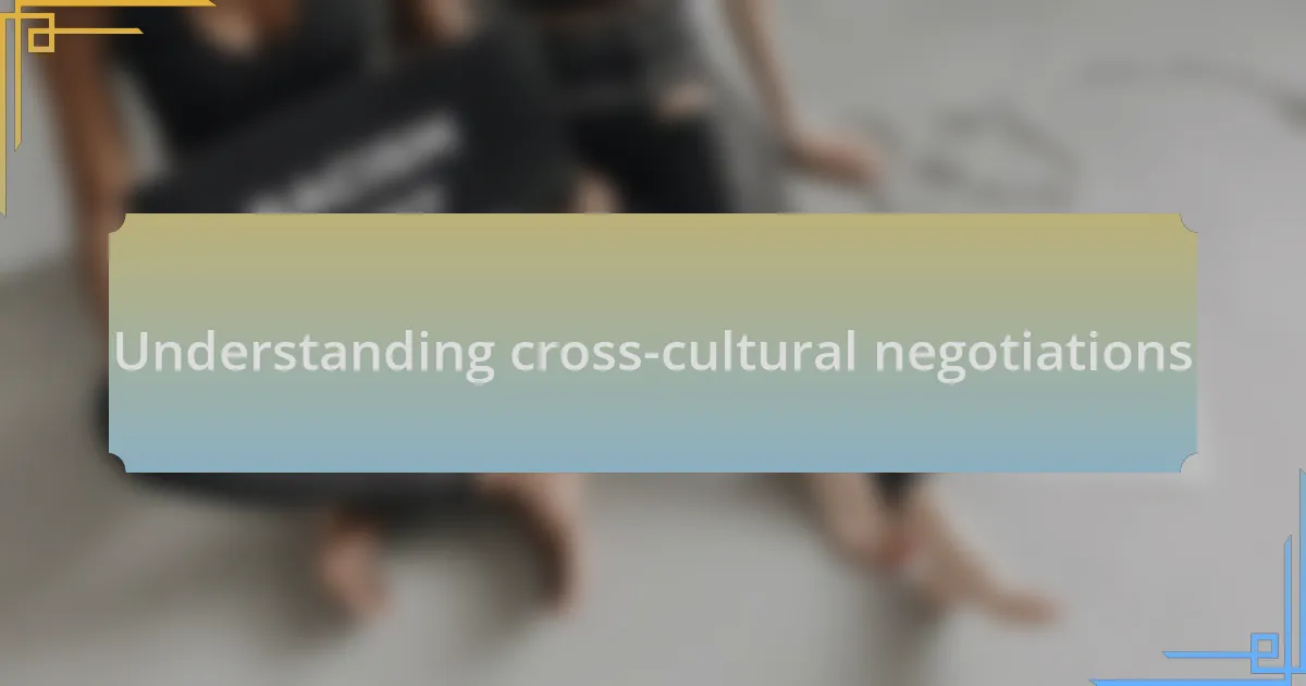 Understanding cross-cultural negotiations